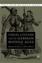 Book cover of Visual Culture and the German Middle Ages by K. Starkey