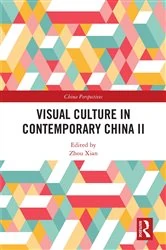 Book cover of Visual Culture in Contemporary China II by Zhou Xian
