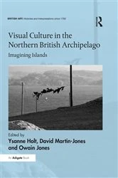 Book cover of Visual Culture in the Northern British Archipelago by Ysanne Holt