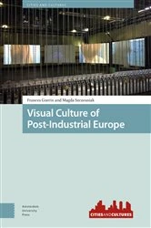 Book cover of Visual Culture of Post-Industrial Europe by Frances Guerin