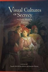 Book cover of Visual Cultures of Secrecy in Early Modern Europe by Timothy McCall