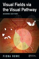 Book cover of Visual Fields via the Visual Pathway (2nd ed.) by Fiona Rowe