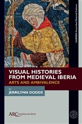 Book cover of Visual Histories from Medieval Iberia by Jerrilynn Dodds
