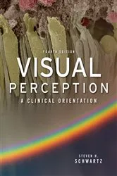 Book cover of Visual Perception: A Clinical Orientation, Fourth Edition (4th ed.) by Steven H. Schwartz