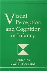 Book cover of Visual Perception and Cognition in infancy by Carl Granrud