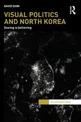 Book cover of Visual Politics and North Korea by David Shim