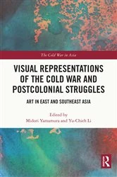 Book cover of Visual Representations of the Cold War and Postcolonial Struggles by Midori Yamamura