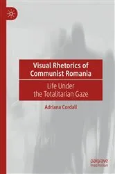 Book cover of Visual Rhetorics of Communist Romania by Adriana Cordali