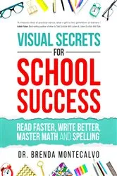 Book cover of Visual Secrets for School Success by Brenda Montecalvo