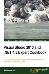 Book cover of Visual Studio 2013 and .NET 4.5 Expert Cookbook by Abhishek Sur