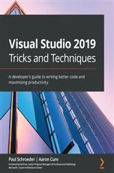 Book cover of Visual Studio 2019 Tricks and Techniques by Paul Schroeder