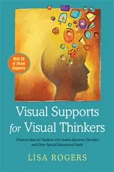Book cover of Visual Supports for Visual Thinkers by Lisa Rogers