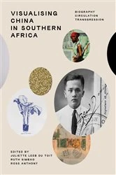Book cover of Visualising China in Southern Africa by Juliette Leeb-du Toit