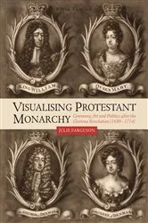 Book cover of Visualising Protestant Monarchy by Julie Farguson