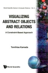 Book cover of Visualizing Abstract Objects And Relations by Tomihisa Kamada