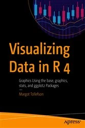 Book cover of Visualizing Data in R 4 by Margot Tollefson