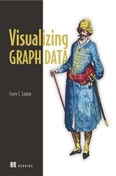 Book cover of Visualizing Graph Data by Corey Lanum