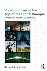 Book cover of Visualizing Law in the Age of the Digital Baroque by Richard K Sherwin