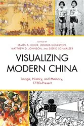 Book cover of Visualizing Modern China by James A. Cook
