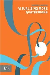 Book cover of Visualizing More Quaternions by Andrew J. Hanson