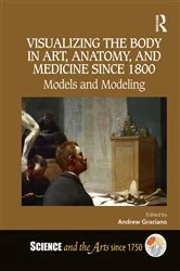 Book cover of Visualizing the Body in Art, Anatomy, and Medicine since 1800 by Andrew Graciano