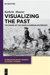 Book cover of Visualizing the Past by Kathrin Maurer