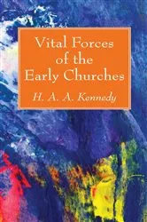 Book cover of Vital Forces of the Early Churches by H. A. A. Kennedy