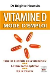 Book cover of Vitamine D. Mode d'emploi by Brigitte Houssin