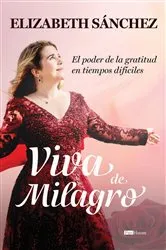 Book cover of Viva de milagro by Elizabeth Sánchez