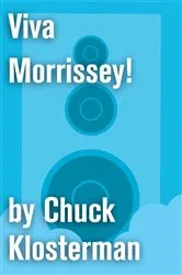 Book cover of Viva Morrissey! by Chuck Klosterman