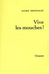 Book cover of Vive les mouches ! by André Brincourt