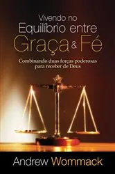 Book cover of Vivendo no Equilíbrio entre Graça & Fé by Andrew Wommack