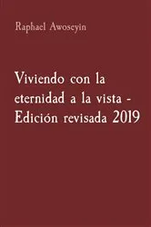 Book cover of Viviendo con la eternidad a la vista - Edición revisada 2019 by Raphael Awoseyin
