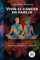 Book cover of Vivir el cáncer en pareja by Ligia Alba Melo