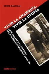 Book cover of Vivir la anarquía, vivir la utopía by Chris Ealham