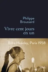 Book cover of VIvre cent jours en un by Philippe Broussard