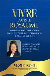 Book cover of Vivre Dans Le Royaume by Marie Noel Ministries