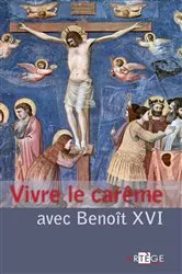 Book cover of Vivre le carême avec Benoît XVI by Benoît XVI