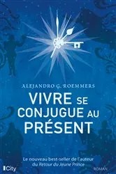 Book cover of Vivre se conjugue au présent by Alejandro G. Roemmers