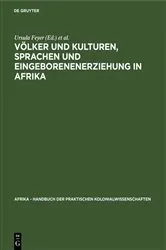 Book cover of Völker und Kulturen, Sprachen und Eingeborenenerziehung in Afrika by Ursula Feyer