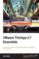 Book cover of VMware ThinApp 4.7 Essentials by Peter Bjork