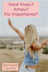Book cover of Você Viveu? Amou? Foi Importante? by Bernard Levine