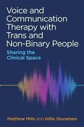 Book cover of Voice and Communication Therapy with Trans and Non-Binary People by Matthew Mills
