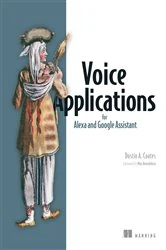 Book cover of Voice Applications for Alexa and Google Assistant by Dustin Coates