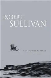 Book cover of Voice Carried My Family by Robert Sullivan