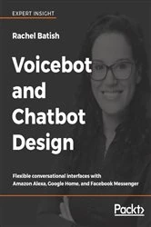 Book cover of Voicebot and Chatbot Design by Rachel Batish