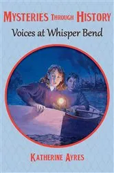 Book cover of Voices at Whisper Bend by Katherine Ayres