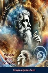 Book cover of Voices from Babylon: Or the Records of Daniel the Prophet - A Biblical Commentary of Visions and Prophecy by Joseph Augustus Seiss