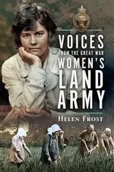 Book cover of Voices from the Great War Women's Land Army by Helen Frost