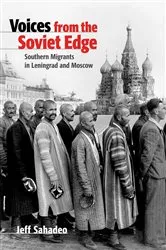 Book cover of Voices from the Soviet Edge by Jeff Sahadeo